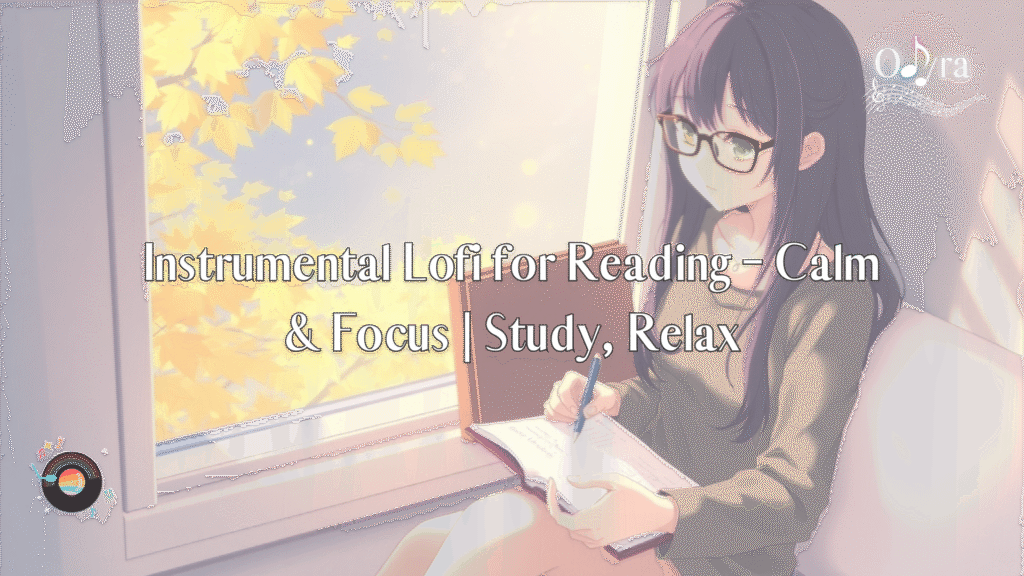 Instrumental Lofi for Reading – Calm & Focus | Study, Relax