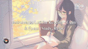 Instrumental Lofi for Reading – Calm & Focus | Study, Relax
