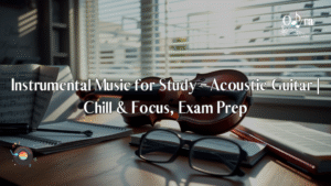 Instrumental Music for Study – Acoustic Guitar | Chill & Focus, Exam Prep