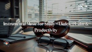 Instrumental Music for Study – Ukulele | Calm & Productivity