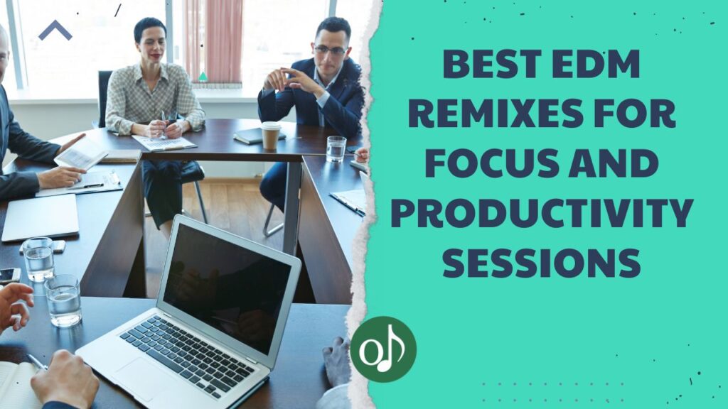 Best EDM Remixes for Focus and Productivity Sessions