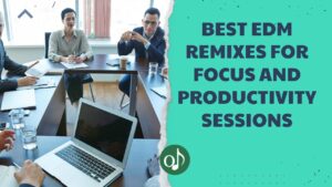Best EDM Remixes for Focus and Productivity Sessions