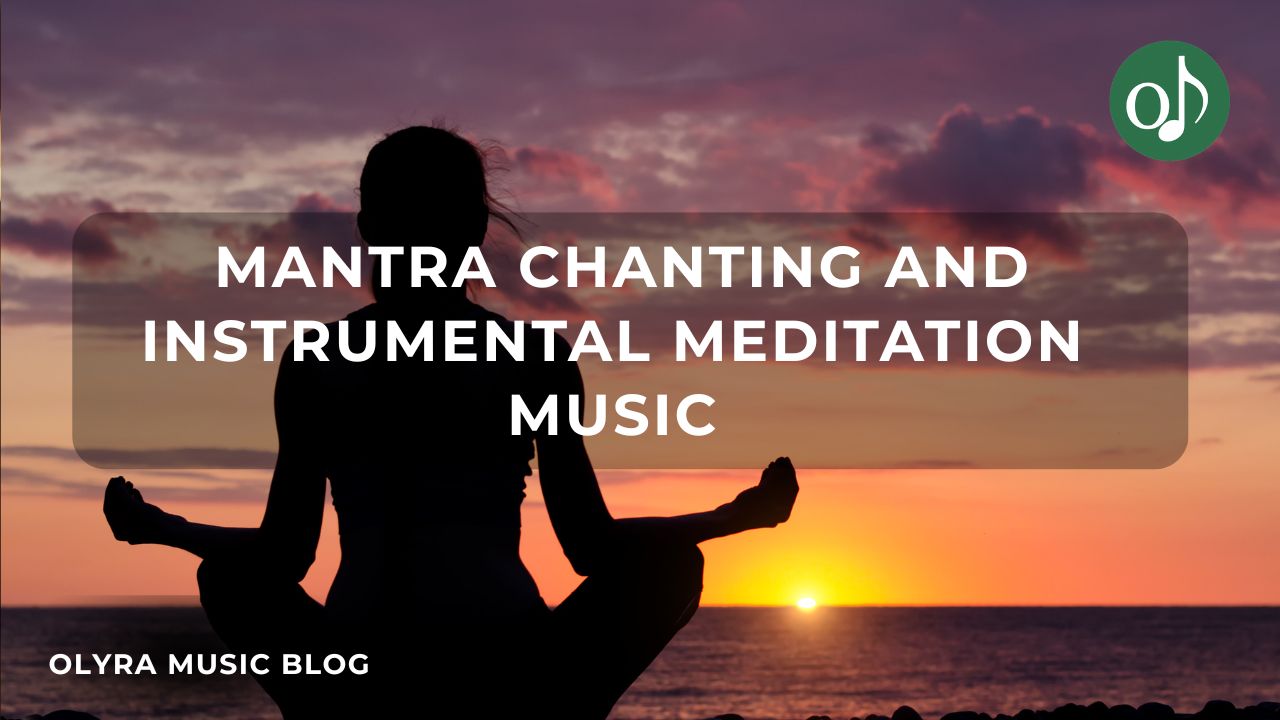 Difference Between Mantra Chanting and Instrumental Meditation Music