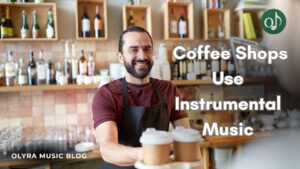 Why Coffee Shops Use Instrumental Music for Atmosphere