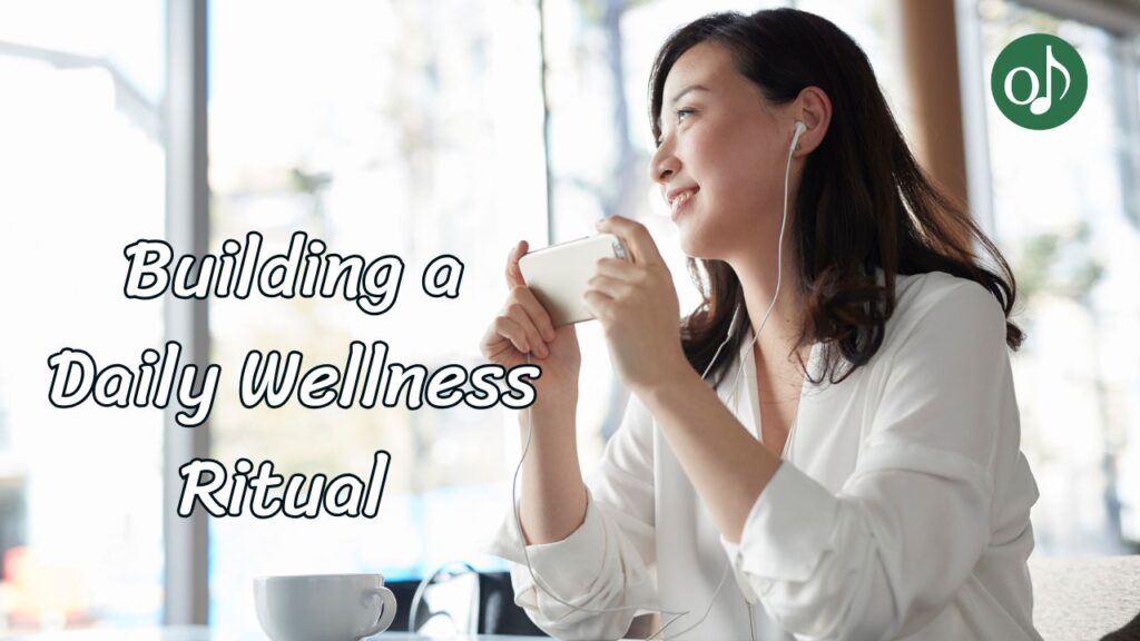 Building a Daily Wellness Ritual with Spiritual Music