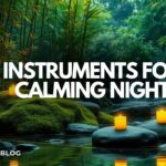 Best Instruments for Calming Night Playlists