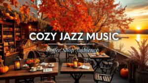 Cozy Fall Coffee Shop – Warm Jazz Instrumental 🍂 Study & Good Mood