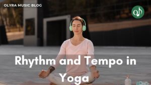 The Role of Rhythm and Tempo in Yoga Meditation Music