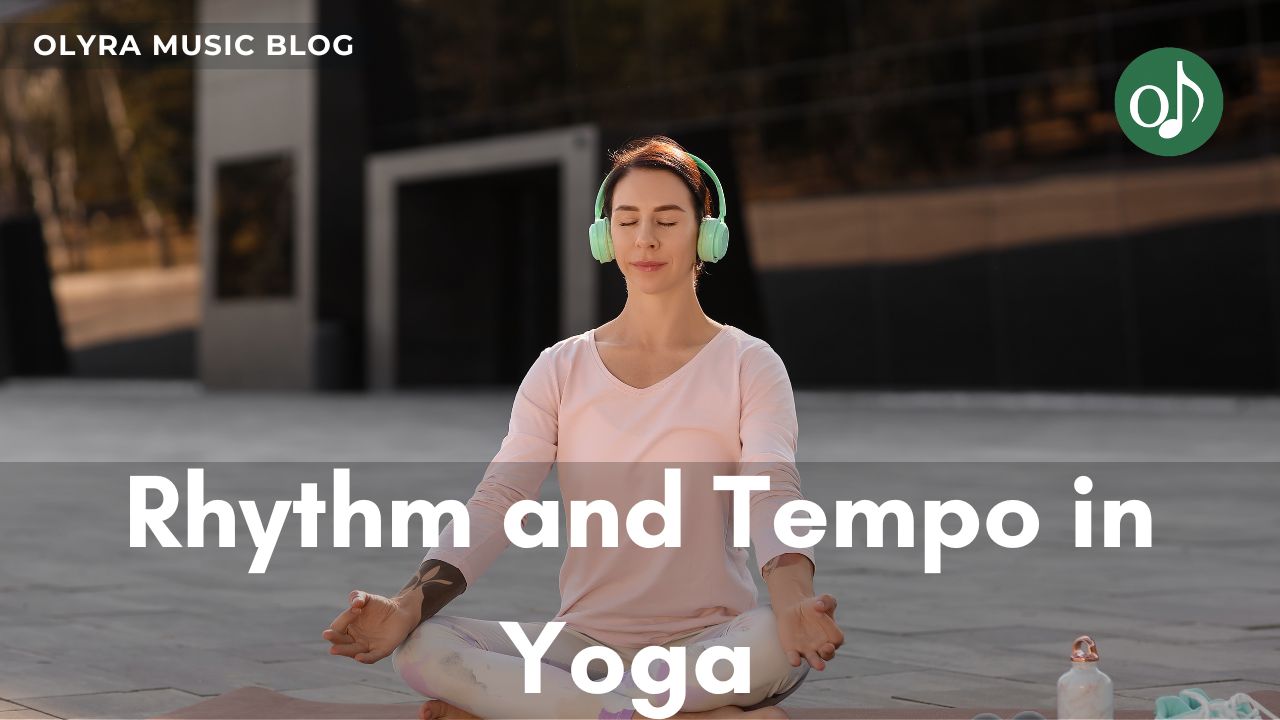 The Role of Rhythm and Tempo in Yoga Meditation Music