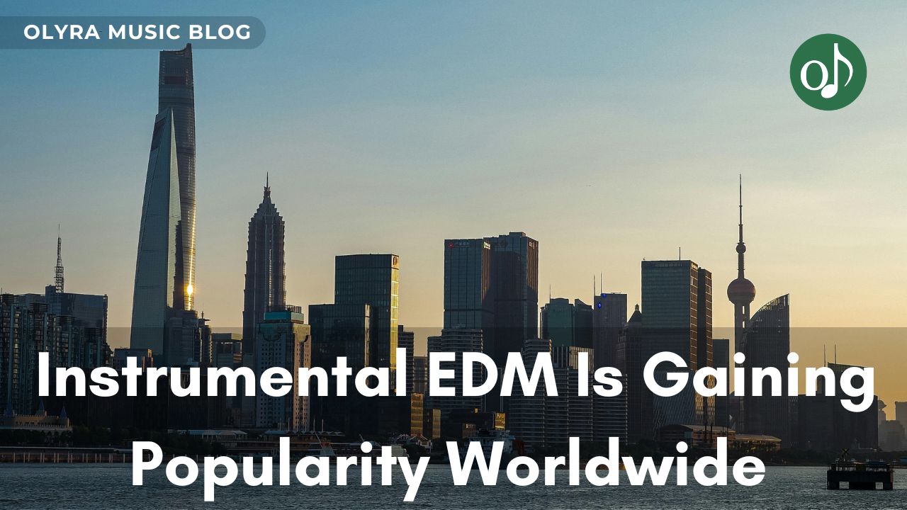 Why Instrumental EDM Is Gaining Popularity Worldwide