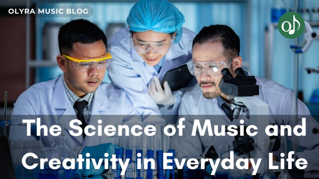 The Science of Music and Creativity in Everyday Life