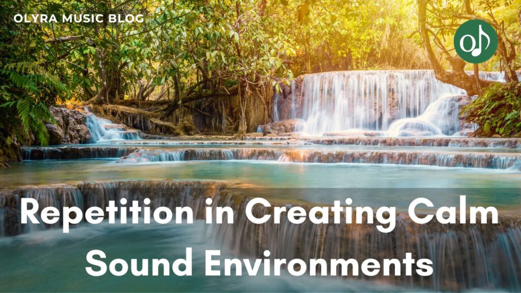The Role of Repetition in Creating Calm Sound Environments