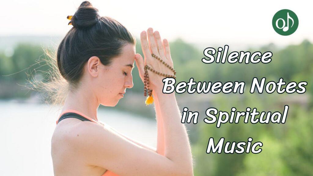 The Role of Silence Between Notes in Spiritual Music