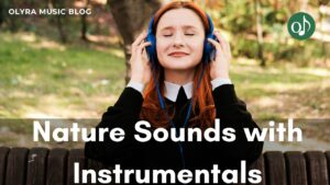 Nature Sounds with Instrumentals: Best Mixes for Calm