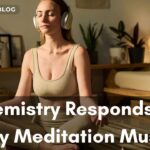 How Brain Chemistry Responds to Daily Meditation Music