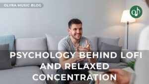 The Psychology Behind Lofi and Relaxed Concentration
