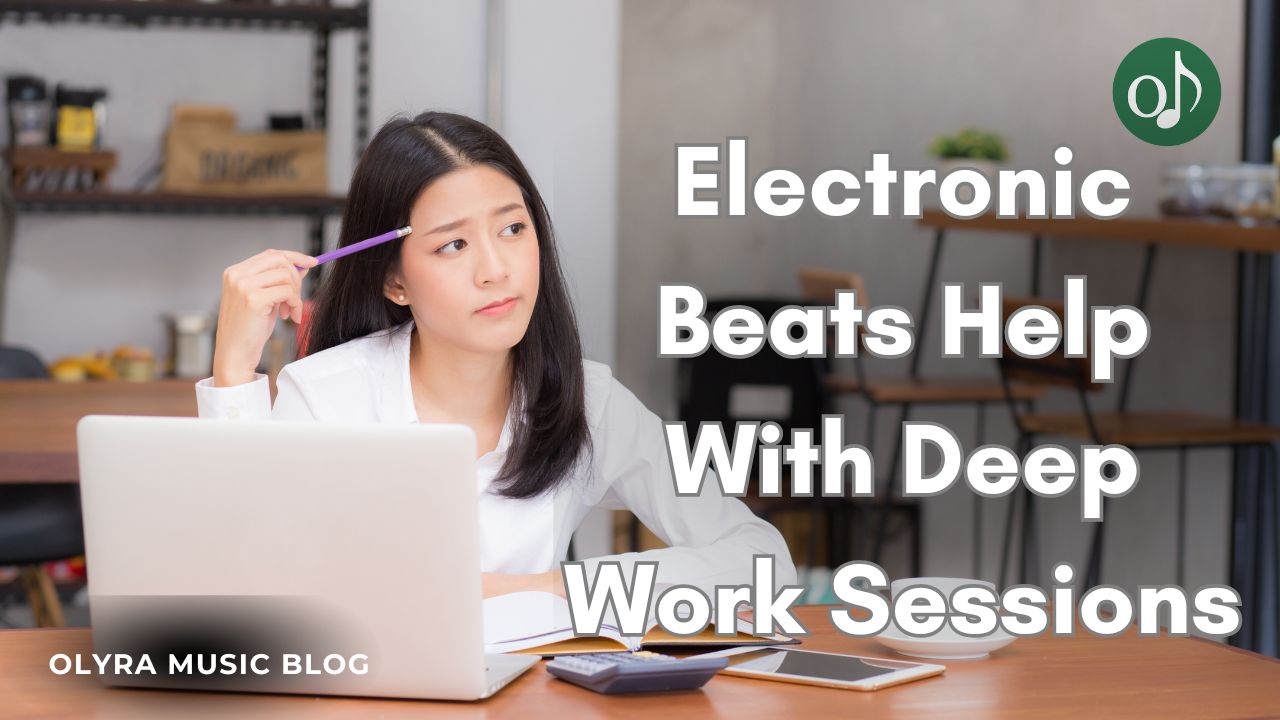 Can Electronic Beats Help With Deep Work Sessions?