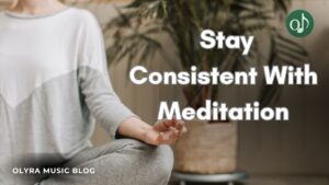 Can Music Help Beginners Stay Consistent With Meditation?