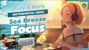 Sea Breeze Focus – Vol.14 Study & Work Instrumental Music for Café & Ocean View